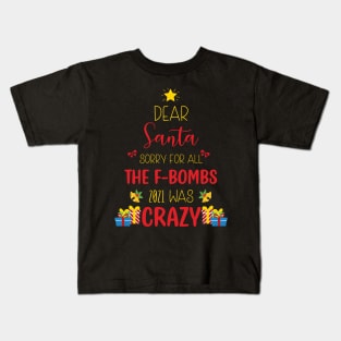 Dear Santa Sorry For All The F-Bombs 2021 was Crazy / Funny Dear Santa Christmas Tree Design Gift Kids T-Shirt